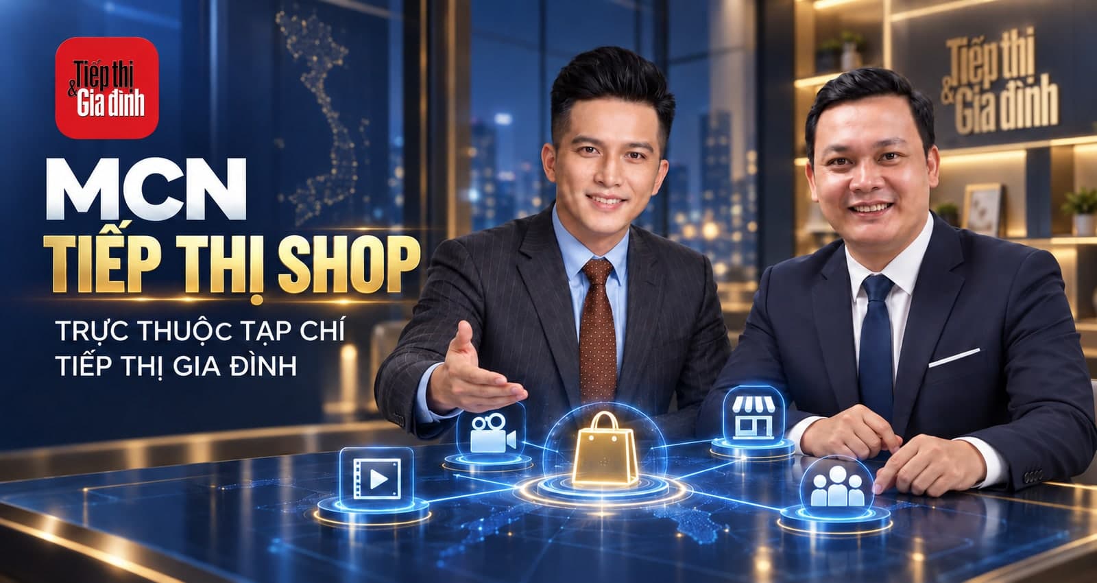 MCN Tiếp thị Shop trực thuộc Tạp chí Tiếp thị & Gia đình, cùng Nhà báo Hoàng Vững và Chuyên gia Nguyễn Phúc Thịnh